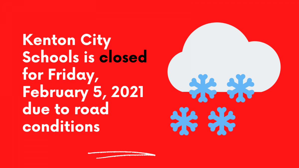 Kenton City Schools is closed for Friday, February 5, 2021 due to road